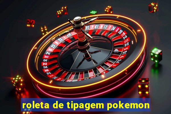 roleta de tipagem pokemon